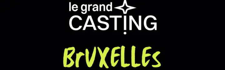 Le Grand Casting Bruxelles